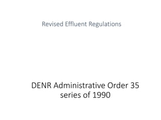 DENR Administrative Order 35
series of 1990
Revised Effluent Regulations
 