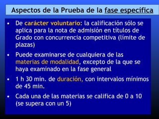 Aspectos de la Prueba de la  fase específica <ul><li>De  carácter voluntario : la calificación sólo se aplica para la nota...