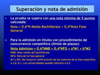 Superación y nota de admisión <ul><li>La prueba se supera con  una nota mínima de 5 puntos  calculada: </li></ul><ul><li>N...