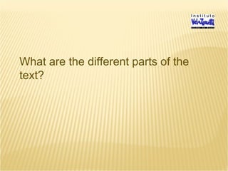 What are the different parts of the
text?