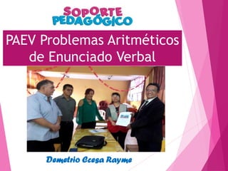 PAEV Problemas Aritméticos
de Enunciado Verbal
Demetrio Ccesa Rayme
 