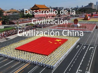 Desarrollo de la
   Civilización
Civilización China
 