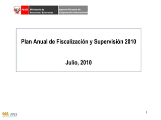 Plan Anual de  Fiscalización y Supervisión 2010 Julio, 2010 