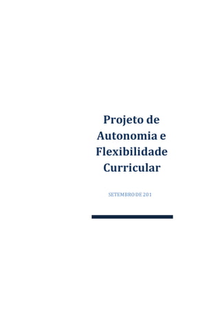 Projeto de
Autonomia e
Flexibilidade
Curricular
SETEMBRODE 201
 