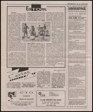 AFROREGGAE - Nfi 15 - MAIO 1995

RIAL
Desafios !
bairros mais nobres do Rio. Este as pessoas que residem em préNa última edição do ARN, trabalho que estamos iniciando dios próximos aparentemente
pedimos para que os leitores opi- no "GALO" (como o morro é cha- parece uma missão não muito
nassem sobre a capa desta edi- mado pelos moradores) esta sen- grata, mas, quando resolvemos
ção. Sugerimos Gabriel O Pensa- do respaldado pelo sucesso do iniciar este trabalho dentro de codor, Joe Higs, Youssou N' Dour, Núcleo de Vigãrio Geral e apoia- munidades, sabíamos que estaAlpha Blondy e pedimos suges- do por instituições como a FASE, ríamos expostos a tiroteios, falta
tões de vocês, leitores,
Foto José Renato de recursos e críticas.
para esta empreitada.
Por isso estamos cienNa verdade, quem letes de nossas proposvou foi uma zebra cortas e em breve serã norrendo por fora. Pois é,
mal vocês verem fotos/
a galera pediu e o ARN
notícias
desta
atendeu. Ninguém
interação social.
mais do que o Voz AtiPara terminar esta
va mereceu tanto essa
sessão de desafios,
capa - sem querer desqueremos citar a expeprezar os outros conriência vivida no dia 4
correntes -,- pois
de maio, lá em Vigário,
Fernando Xhackal, DJ
quando estávamos saLéo e Manoel Ribeiro
indo para uma aprefizeram do Festival de
sentação no Morro do
Luis Henrique (7) eBirínha (5), estrelas da Ofkina <kPercussão
Rap um evento polítiCantagalo e fomos surco de expressão dos jovens que IBISS, IBASE e Civitaa, que ao preendidos por uma incursão da
vivem marginalizados em várias longo deste processo de implan- polícia que, como sempre, chega
comunidades. Fazer um show no tação vêm discutindo conosco di- atirando. O clima foi o pior posComplexo da Maré foi um desa- ferentes formas para melhor sível. O que aconteceu naquela
fio que esta trup matou no peito, atingirmos o nosso público-alvo, data não é mais novidade para
meteu um golaço e foi pro abra- e obter qualidade durante a exe- quem acompanha os noticiários
ço.
cução das oficinas, além de su- da TV, novidade mesmo foi ver a
E é também de desafios que gerir temas e formas de aborda- determinação das crianças que
o GCAR vem se mantendo até gem de discussões que iremos fazem parte das oficinas de danhoje. Não é à toa que a partir des- levar para esta comunidade. O ça e percussão, que se comporta edição começaremos a falar funcionamento deste Núcleo será taram como profissionais, pois
mais do nosso 29 NÚCLEO CO- dentro do Complexo Escolar Mu- mesmo abaladas com o tiroteio,
MUNITÁRIO DE CULTURA, no nicipal João Goulart, no Canta- fizeram uma boa apresentação no
Morro do Cantagalo, mostrando galo, mas buscaremos atingir os Cantagalo para um especial de 30
alguns aspectos da realidade só- moradores do Pavão-Pavãozinho anos da Rede Globo.
cio-cultural desta comunidade e, no futuro, os moradores do
Essa garotada, com certeza,
fincada em Ipanema, um dos asfalto. A interação da favela com vai muito longe!

úítímas edições do ARN.

Estou orgulhosa e feliz de
saber do sucesso do trabalho de vocês e também pela
bolsa da ASHOKA que o
Júnior conseguiu. Parabéns
! Estou enviando algumas

toíiüt

fotos, uma fita de video e
uma K-7. Até mais !
Tânia Clprlano (cineasta brasileira radicada nos
EUA) - Nova York/EUA

Centro Òe
Teatro òo Ojmmiòo

Oficinas Livres - Inscrições abertos
Av. Rio Branco, 179- 6o andar - Centro
Tel. (021)220-7940

Gostaria que me enviasse, na medida do possível,
alguns exemplares de todos
os n9s do AFRO REGGAE
que dispuserem. Tenho
muito interesse pelo jornal,
que posso utilizar no desenvolvimento de trabalhos culturais com alunos, professores e comunidades nas
quais atuo, além de desenvolver trabalhos sobre a
consciência negra para novembro.
Júlio César - Nova
Iguaçu/RJ
Vamos te enviar as 4

H
Estou montando um camplng Rasta e também estou
a mil por hora, mas em breve vai pintar uma verdadeira casa de reggae fora da
Babilônia. Gostaria que me
enviassem o ARN, pois quero divulgar o jornal aqui na
serra. Em junho espero estar com tudo pronto, inclusive com uma boutique, um
lugar para dançar, fazer retiro espiritual e ouvir reggae.
Ras
Mak andai
Casemlro de Abreu/RJ

CENTRO
DE ESTUDOS
E ASSESSORAMENTO
DE EMPREENDEDORES

É UM ÓRGÃO DO IPDH
R. Álvaro Alvim, 48 -s/812/813
Centro - RJ - CEP 20031-010

(021)262-7730

N.O.T.I.C.I-A.S
ANO III - N0 15 - MAIO 1995
UMA PUBLICAÇÃO DO
Grupo Cultural
ACro Reggae

EXPEDIENTE
Coordenador Executivo: José Júnior
Tesoureiro: Plácido Paseoal
Diretor Cultural: Luís Lopes (Teko Rastafari)
Secretário de Comunicação: José Renato
Diretor de Articulação: Rafael dos Santos
Diretor Comunitário: Arcélio Faria
Diretor Social: Waly Salomão
Diretor de Planejamento: José Marmo
Conselho Consultivo:
Caio Ferraz, Eduardo de Oliveira, Lorenzo
Zanetti, Luis Cláudio de Oliveira e Victor Valia.
Editora: Mônica Cavalcanti (Mtb. 17889).
Conselho Editorial: Frei David, Ivanir dos
Santos, Jorge Barros, João Batista e Lúcia
Xavier.
Sucursais
Salvador: Ari Lima
Belo Horizonte: Léo Vidigal - (031) 222.9888
Jurídico: Jorge Omir
Distribuição: Moisés Portela e Altair Martins.
Núcleo Comunitário de Cultura (Vigário
Geral): Angelise Rushigà, Carlos Eduardo
(Tafaraogi), Jorge Bonitinho, Kênya Dias,
Mareia Florêncio, Mônica Lopes e Sérgio
Henrique.
Colaboradores
Albino Apolmário(BA), Ana Paula Macedo,
Carlos Albuquerque, Cláudio Silva, Dirléia
Mathias (PR); Deley de Acari, Fábio
Conceição, Flávio Gomes Filho, Geraldo
Carvalho, Itallo D Antônio, Jânio de Carvalho
(BA), Liko Turle, Marcelo (Teclmomusic),
Magalli Pazello, Mareia Senna, Mariano
Ramalho, Meagan, Peter Fry, Simone Barros,
Vanderlei Berzó e Zé Maria, Zé Virgílio (BA).
Agradecimentos
ASHOKA (Cinthia Paes e Maria Néo),
ATCON (Edwiges e Xhackal), Caixa
Econômica Federal (Manoel Ribeiro), Casa da
Paz, CEAP (Programa Racial - Jorge Damião),
CEM João Goulart (Tânia Novo), Cindy
Albertal Lessa, FASE (Saap - Cléa Silveira),
IBISS (Nanko G. Van Buuren), Instituto
Civitas, ISER (ARCA - Milton Quintino),
Kabeça, UERJ (Sub-reitoria Para Assuntos
Comunitários), Vereador Edson Santos.
Projeto Gráfico: Ré
Fotos da Capa: José Renato
PuUiddade-DRPM Consultoria & Serviços
Editoração Eletrônica: Wal Pinto
Impressão: Graficado Jornal dos Sports
Tiragem: 12 mil exemplares
Sede: Rua General Roca, 818/301, Tijuca RJ; cep 20 521-070
Tds: (021) 228 5487 - Fax: (021) 205 4796
O JORNAL AFRO REGGAE NOTÍCIAS é
uma publicação do GRUPO CULTURAL
AFRO REGGAE (GCAR) e não se responsabiliza pelas alterações de última hora nos
horários e endereços fornecidos pelos
organizadores de eventos e empresas citadas.
As matérias assinadas são de total responsabilidade de seus autores.

Para quem estiver interessado em
contribuir financeiramente com o
GCAR, conta n" 62727-5, Banco do
Brasil, agência 0288-7, Tijuca/ RJ.

 