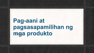 Pag-aani at
pagsasapamilihan ng
mga produktoSubtitle
 