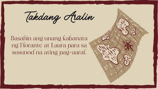 Basahin ang unang kabanata
ng Florante at Laura para sa
susunod na ating pag-aaral.
Takdang Aralin
 