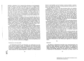 química y mecánica. En el instante del naCImIento se ha c!ompletado                            distal. lo cual significa que las funciones motrices tienden a madurar
            en gran medida la formación del cerebro. Por cierto, el. ré'~ién nacido                        antes en las zonas más cercanas ti la linea media del cuerpo que en las
            posee un cerebro que pesa el 25 por ciento de lo que :!pesa el del                             zonas más alejadas de esa línea.
            adulto. Alrededor de los seis meses, el cerebro ha alcanzado el 50 por                             Considero, por mi parte, que esos principios deben ser evaluados
            ciento del peso que tendrá en la edad adulta, y aproximadamente n los                          cuidadosamente. Por ejemplo, es obvio que las manos del niño tienen
            10 años el niño posee un cerebro cuyo peso no difiere en más de un 10                          capacidades de respuesta que exceden radicalmt:nte a las de los pies.
            por ciento del que tendrá en la adultez. Tal como sucede con el                                En consecuencia, comparar la adquisición del control manual con la
            desarrollo en general, las distintas porciones del cerebro maduran a                           del control de los pies supone cotejar porciones muy disImiles del sis­
            ritmo distinto, Por ejemplo, el mesencéfalo y la médula espinal avan·                          tema de acción del infante, Es verd:3d que el bebé parece capaz oe
            zan más rápidamente durante el primer período de crecimiento, se·                              controlar los movimientos Ile la cabeza antes que los de los brazos,
            guidos de cerca por el cerebelo.                                                               y que los de éstos, a su vez, parecen tomarse eficientes antes que los
                 Durante la gestación, la elapa inicial en el desarrollo del tubo que                       de los pies. Sin embargo, es igualmente cierto que los ojos del ni "o,
            posteriormente llegara a configurar el cerebro adulto consiste en el                            que ejercen una función de control, están más cerca de las manos que
            engrosamiento de una franja de células situadas en la parte dorsal                              de los pies, y que las capacldlldes de respuesta de 115 extremidades 

            (superior) del embri6n. Las célulu del extremo de la franja crecen más                          superiores e Inferiores no se parecen entre 51. 

            rápidamente que las situadas en la parte media, lo cual da origen l un                             En cllanto al concepto de que el control dll los uratules ml.'lsculos
            liurco. A I11l!dida que las células aumentan en número, el surco se                             se adquIere antes que el de los pequeios músculos, también en este
             IIhonda hasta formar un tubo. Posteriormente, el tubo neural tiende                            caso corresponde considerar cuIdadosamente los datos dIsponIbles so·
             a separarse lÍel ectodermo y de las células ectodérmlclls que lo reCl!·                       bre controles vlsomanual, locomotor y del tronco. Po r ejemplo, in­
             bren. las que quedan a lo largo de la cara dorsal del tubo.                                     numerables estudIos indican que 51 bien un control rnlnimo de 105
                  Aproximadamente a las ocho semanu, la cOrtUIl cerebral empieza                             mllsculos del tronco precede a la adquIsicIón de un control olo-01ano
             a dlfc:rl!nciarse en seis capas, no bien determinadas, de células nervio.                       exacto, también se podría probar de manera satisfactoria qle el con­
              sas, distribución que deja la materia gris por el lado Interno y la blan·                      trol de· las extremidades superiores y el control motor IImeso se
              ca por c:I externo. Todns las células nervloSl1s presentes en 1:1 ndulto                       desllrl'ollnn en tormn rclnt!'umento [ll.lngl. l.n l~:tlvl('Il1 lO 1111 1'11 U o
              sc rllflllUIl t!I'''lItc 111 CIUI'II y h <1111111 sellllllll llcSIHU!S de In COIl·     In numo so advierto yll on el tCl'cel' mes, pero 11 Ilctlvldnll 10co101rl1.
              ":IlJlch~lI. ESlus células pasan pOI' varios cambios Identificables. Aumen.                    sólo se inicia alrededor del lluodéclmo mes.
              tan dI! tamaño y proyectan dendritas y axones. Aparecen Ins vainas                                 En consecuencia, los datos sugieren que es Iweciso oxümlnlll' con ..
              mle:llnica~, particularmente en muchos de 105 axones mls grandes.                              detalle los tres princIpios antes de aceptarlos. l!n general, si se dell.
              Aunque mas de un estudioso sugiere que esos cambios debidos a la                                mltan cuidadosamente los atributos de control motor fi no o grueso en
              maduración se operan en forma predecible, es dificil de sostener esta                           consideración. hay algún momento en que dIchos principios son váll·
               suposición de: crecimiento ordenado, puesto que lo~ respectivos proce­                         dos, E.l control de la cabeza y el cuellC precede Indiscutiblemente al
               sos no se pueden observar directamente. Acerca de la maduracIón del                            de manos y piernas: empero, los controles de pIernas y brazos no son
               cl!rebro de:spu6s de 101 dos a"os de odad sólo actualmente se empIeza                          componente. realmente comparables del sistema de acclón dol Infante.
               a disponer de intol'mll.ción; sobre la base de los datos q~e hoy 50                           Los datos comprobados permiten penaar que 0 prlncl¡")lo referente al
               conOCllll, relacionar el dc:sal'rollo neural, con conductas especIficas cons·                  desarrollo cofalocsudal es más válido que el segundo y el tercer prln.
               tituye una empresa sumamente arriesgada.                                                       clplos.
                                                                                                                                         k'f
              T~ml,mci(ls     cid desarrollo                                                                  Resumen
                   La bibliografía menciono con frecuencia tres tendencias en el c1t!5a'                          En general. la bibliografía disponible sobre experimentación y ob·
              rrollo malar de infantes y r.i"os: 1) el desarrollo del control voluntario                      servaclón cHnlca sugIere que el Infante preSenta v:uls I chuu de re­
              avanla dc:sde 111. cabeza hacia los pies, fenómeno que a menudo recibe                          flejos que tienen lemejanza, aunque sólo parcial, con cierta. actlvl.
              el nombl'e de progresión -cefalocaudaa; 2) el control ce· los grandes                          dades locomotrIces, con las cuales. por lo demás, no coIncIden on el
              ni!.'uculos so IIdqulere antes qulol el do los 1'eqloí'lol nllsculo., y 3) los                tIempo. SIn ombargo, algunos de osos reflojo •• como el de lost&n y
              nlí'los presentan una tendencia goneral a madurar en forma próximo­                             el laberlntl~o de enderezamIento, contrIbuyen en fom,a directa a la
       .
.........                                                                                                                                                93
                                                          92 

......
~




                                                                                                                                          Digitalizado por: I.S.C. Hèctor Alberto Turrubiartes Cerino
                                                                                                                                          hturrubiartes@beceneslp.edu.mx
 