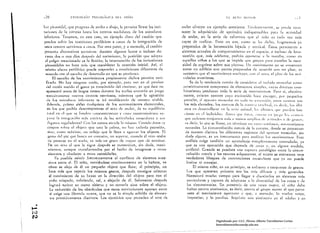 ,~o                  l'.'nI.lIC¡ó:: I'SICOU'H;ICA IlFI. 1I1t~1()                                                                            1'.1. ACTU t,lO'futt                                      •- I

              [lir,unidal, 'lile prllgrcsa de anib. " ahajll, le pcrlllite IICV.H Lts inci·                     ;tildar ofrecen In ejemplo ~cmciallle, F.'lllelllclllcllle, SI.: pll.:de ICCI·
         ¡,¡d,mes de     b Wrlez¡ h"SLl IIIS centros mcdulares de los miembros                                  nacer In adquisición de nptiilllcs illllispclIs¡lhles par¡l la ilctividad
         infl.:riorcs, Tellemos. 1.:1 eSlc (¡$O. 1111 ejemplo claro del camhio que                             de andar, en la serie de esfuerzos qlle cl Ilífw es cada vez Illlís
         pucllell sufrir 1"5 reacciones periféricas a callsa de la inlegrachín llc                               capaz de rcaliznr, Pero !lO SOIl, OIIllO se llil dil'!lo. fr.lgllIl.:llhl's ya
         IUlllS CClllf'IS Iwr'ioSIIS i ,HlllS. Por Olf. pilrle, ~ •• 1 menudo, el camhio                      prepnradlls de la locomoci6n hípcd;¡ )' VCl'! ica 1. 1lOs pl.'IIl'lll'l'CIl a
         prescnta altcrl1.lIivas sucesivas: dllf¡lIl1e 01111111015 hOfas o incluso dll'                         sistemas actllnles de cmnpOl'I:lmiellto ell el esp:u:ill. o indllsll de loco·
         rilllte dos ti trcs días dC$Pllés del ll11cilliclllO, 1,1 po!ición (1'11: adnPll1 
                   mocÍl)" qle, 1l¡ls Ildel¡IfHe, podr.í" l)POIlCI'~l' ;, lo, ll1;Hc!la, ClIlllll el1
         el I'lIlgilr IlH:ndona,lu cs h IIcxhín; lil intCI'VCII:ÍI)1l de 115 illdtllcinncs 
                  Ilqlldlos niños II los qlle sc impide qllc g1lleCIl para Cl'carlt!s la nel'C­
         pirollllidal..:s no lince Illiís que rcstnhlecer 111 rl!:lcd,~n iniciíll. Asr. el 
                     sidn<l de ergl1irRe sobrc ss pie1'llas. J1l 1lI11vimiell(O nn ~e ":llllslruye
         mismo det.:to periférkll pucde rcspllndcr 11 ('olldiciones di(erenles de 
                              como I1n edilicio con pnrtcs prepal':Hlns (k acuerdo CIHl 1111 plan; es
         IU':II":lIlu t.:(1Il el eSl adill ,lle llcs,lrrotlll en 'lile se prudozc,' 
                           Ilecesllrill ql1e cl movillliellto sustituya. cull ... 1 SUV,I, el pLIIl de las 1('li·
                  El citmlio dc: 1m 11l),illlientn¡ lmpiamente tlkhllS permite ved·                            vidodes anteriores,
          (¡('MilI. N'l hay ninguna r'I1.I)I1. por c:iCllll'lll, para vc:r en el pl(¡,lco                               Sc da lil IClhlcnch Clllll'n dc consider.,,, el 11'..:1.,,10 l1I~~·l1.11' I.:.HlI
          .Id n:t.:i¿n nacido el ~csto Y¡I cOllstitllhh) del r:lluinilr, yll 'Ile ¿ste 10                       pl'ÍmitivlIlllellte compl1cstn de c1ell1elllnS sill1ple" (I"IS diversas COH"
          1I¡lóIrc:..:cní tlnlCS de 1¡lrgos meses dllr¡lnle los cUldcs CIllt'lIr,'n en jllego                     hillilciollcs producen toda In scric de Ill(l'ímielltüs, Per,1 si, ciet.:ti'a·
          SlCC~i"¡llIlellle IIC"(lS CCIlIWS nerviosos. lIlientns qle " nr.ilacil'lIl                        menle, existen centros ell)''' excitach'lI1 klcc Cllú11cr. ¡hIt' pC'I1tI.:ÍüS
           de IIIS Illielllhms inrníllres ~e ¡ni ll/)dilic,llhlo dc lIlilnenl vi~ihle.                           p"rcclÍl~. al "par;¡IO IlHlsclI1.lr (:1 tuda ~1I eXII'l,i"lll. CSIOS rClltl'S SIl'1
           AdclIl.ís. ¿cllIlÜ aislar clalquiera ,le los iIllOmntísllos e1emenlnles,                            Ills IlH1s elevados; los celllr.1S ,le la ú,rI,'~', "'I,·I'I,. I'S "",'ir, l.,~ úld,
           el! IlIs qUI! pOllri, descomponerse el IICIlI ti,: 1111';11'. de Sil equililnh)                       1IIlS l'n dcsurt'l1l1llrsl' l'n In ~"ril' allimal, ,,~, 't!lilllp, '1111' 1'II',h'lI 1111
           111,,1 "11 '" 1/"1: ~e (11111"11 Illllstll"tCllellll~ l' 11,11 Il tII'IIi1IlÍt'II 11 Sil·     Ihllllll' l'lI 1'1 illdh'¡.hh" :11(', ,111' ,i~l,'" "1111.11 ,'1 ¡Iq~' 1", 'tl'"
           pum! 1. illll'tl.h:i'1I lIl,b 1.:~1'¡I't¡ dc llls 'lclivi,l.t.h:s IIIIlH'ldilrcs  MIS             qH: 11 I'd l'll 11 11 cOlljlllltllS Iloís II 1lClh'S lIII'Ii"s ,le' .,'Iílll'!'" ' ,k gl'stllS;
           dlg.IIlU~ Iq:llalhHCSi' C'lI 1.15 IlnllOS Sln:de In IlIismo. Cllalldn ¿SIIIS rc                      ,:s decir, !tI quc sc ¡hlllll, l~ll t~l'IiIlIIS 1111 ;111" ,',lIlll1SII,. illlhuI,lIi'lIh1S
           ('riSP¡11l ~I'brc el ,'hielll 'lile Inca 1" palllla, 111 hay lIllavla prellsión.                       nalurnles. La ciI'Cltll'ol1ci¡)1l lIotl'Íi: de 1" c)rtc:?;!. donde se proyectall
            ~illll. ClllllO m.lximo. UIl rcllejo qlle le lleva 11 ngarrar los ohjelOs. El                           de "'!lllcrn di SI ínta los difcrentes rcgÍlll!~S del np"r¡110 I1Hls,,1!ilr, sin
            geS!l1 ,Id pie 'IlW bll~(''' 1111 l'nl1!;ctll. 111) WpI1I'l'. CUIlHlo el olro llcnbll                          nln"llll, es UII ilstl'lll1I.:Il10 para Hllali:',:I!' lils lIl11vimienlos, Estc
            (!e poncrse CII el Sllch). es IIds 1111 Ill~stn tic tlcpar qlle de ClIlllilllll'.                        IlIlImsis exige tnmbiéll lll aprendizaje cotllpl~lnllell(e t.:ollll'oladü, ya
            De 111) aClo al que le sigue dcspII!S se tramlllilcn, sin ,Imln, moví·                                  que es IIHI opernción que depende de ni ras ', ell ¡¡IUIIIIII medid,l,
            miellll's. allIC¡UC trillls(ormlldos por el hecho dc illlcllrnl'se notros                               nrti!icia1. Cunndo se prodllce UIlI1 l'Uplllrl patohSgicn elllCC 1.1 circun.
             sistelll¡,5 y Obcllccer n otnls neccsi.llllles,                                                        volución mOlriz )' 105 centros SlIb)'IICelltCs. el sujeto se encuentra ~mte
                   Es posihle /lSislÍr frCcuelllemClle 111 cOI~f1iclO de sistemns Sllce·                            verdndcros bloques de e01l1 fl1cdones Illusculares que ya lO puede
             '¡VIIS t:nlre sI. El niño, moviéndose continunmente en In bañero, ve                                     limirnr ni mnnejnr.
             cómo se IIlcin de él llO pequeño objclo '1ut! flotll; al principio, no                                                                                                     ¡,
                                                                                                                           El mismo niño, en un principio. se enfrenlil conjuntos de gesws.
             hace mols que repetir los mislllos gestos, después cOllsigue orienlar                                    Los que nparecen primero Son los IlliS difusos y nliÍs gCllcril!C¡¡,
             el movimiento de SI bralo en la dirección del ohjcto pero con el                                        Necesitar. mucho tiempo para lIegnr n disocinrlns en sistcllHS m;l.
              Pllño crisp:ulo. volvicndo. :lsi, a nh:jllrlo de él. Solluncnte después                                  pllniclbres }' capllces de ndapl;I'se ;1 la di"ersidad dc LIS COSIIS ' de
              lograd estirar SIl lilaila flbietlll y no cerror;! silla sobre el objctlJ.                              las circlnslnncins. En presencia de una tarca 1ll1c'a. el niiHJ lh:bc
              La redllcci6n de los obsdclllos que eSlos IlcwilllienlOS oponen cntre                                   luchnr cotltnl sil/cil/l!si.lS, es decir. cont .. " el grupll m01"l1' ,d que pené.
              sr cxige, lUlO (l~rmllh, llueVlI, que 110 es la simplc IIdidón de elclllen.                              nece el moVillliello OportullO )' qlll!. a 1IIl!t1u..ln. lo 'ucl ve tllrpe.
               IIlS primiti"lnllmte dislintos, L(,)5 cjercicil1 s qlle precedell 11 nclO lle                         ill1pl·eciso. )' lo plll'illizll. Suprimir l1l¡ sillcincsL, en d ¡,dllto y en
    Ir
......
iv
r..:>
                                                                                                                                             Digitalizado por: I.S.C. Hèctor Alberto Turrubiartes Cerino
                                                                                                                                             hturrubiartes@beceneslp.edu.mx
 