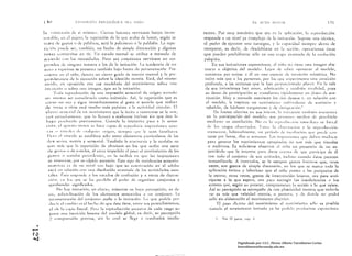 I~O                           H'( 1I.lIC!(·¡:; I'SIU)             ¡lEl. til!«l                                                                    EL ACTO         M(J'!'¡ lit                                  lH

             la      "lllltt.ld¡~1I1   d..: ~í tlliSIlIll>. Cio.:rLIS lesilllles Il..:rvillS¡1S hilCCl1 inrnn·          rentes. Por lnlly meC¡1nlCl que sea el! la aplíc.¡ci1fl, la reprndllcciúlI
             tCI    ¡¡!JI..:,      t'1 ,sUj<.:lll, la repo.:liciún de lo qut: ¡lrah¡1 de h~ccr. segl'lI1 se
                                t:ll                                                                                     responde a un nivel ya complejo de b imitacióll. SlIpllne UIl¡l I~(nic;,
             tnlte de ge~Il)S () do.: paaIH¡IS, s..:d In /"dicil/t'Jil II la ",lid,dia, Lo1 rcpe·                       el poder de ejecutar una cUflsign¡¡, )' la cap:tcidad sil'lllpro.: alena de
             ti . : i')11 1'1I0.:,1t' Sl'f, Lllllhiéll, 1111 hecho de silllpl..: dislr¡lt:citÍn y algullas               comparar, es d~(ir. dc desdoblarse en Lt a.::cilín; ,1p..:riH'iolll:S ~slas
             'C4.:t:S ltjll't:nir~t' t:1l líe, EII estado normal so.: utiliza a melludo de                             que puedcn posilJilitarse sólo cn IIlIa etap¡ ;',I1zada de la evollll'i<'in
             ilclICl<h) (tll) las necesidades, Pero sus (,)¡l..:xiono.:s nerviosas 110 res·                              psíquica,
             lO IIdell de IlillHun¡1 mallera n Lts de la illlilaci,íll, l.a !<.:IH!cllda de UI1                              En SllS illlitaci')lles espolll,ílle¡ls. el "ií'ln             11<1   lielle Ulla im¡ll:cll abs·
             11":1<> " l,:p':lirsl! se pr..:sena tilllhi¿n ha jo fmll1il do.: (I<'rJt'l'éf"ciólI. Frc·                 Hacta 11 objctiva del mndccJ. LCj'l~ de: salwr llpllllcrS,' .d 1I1l,1elll,
             cuel1te el1 d Ililill, do.:llotól 1111 t:¡ertn ¡¡nldu de inereill 1ll1!1ll1l1 y 11 ¡¡rc·                   comiCll7,lI por ullirse ;1 él e:tl una especie de: illtlici,íll l1Iillléli..:.L NCI
              I'OIHler,III..::i'1 ,le la ejet'll:i,íll sohre lu ide:IICh11 motriz, ESIII. del mismo                    imil¡, IIHís que a las personllS, por bs 'lue: e~pe:riI11Cllta 11; ,lIra¡;'chín
              lllod<l, en llpuskil'HI COIl eSe: 1I11lIcado del !1ll)VillliCI1!O sohre IIIl:1                           profunda, o las ;!('dones qlle le 1¡ln pl"lll',n,'i(IIl.ld'l 1'1'I<'c·r. F.1l 1.1 I'I!;:
              inl 11 í..:i líll II ~,)b!'1': llIlI imagen, quc e:s la imiwcilll1.                                       dc sus imitll:iollcs hll~' IlIll<lI' , Illllllinlt'i,n ~. 1'llllhi.51l ri'.did'ld. pites
                         ,,[J{I, r<.:prlldu«il)1l de: 1111; illlpr~sil1l SClSlll'ÍlIl dc urigen elitl'lliill        SIl deseo tic particil'.H:i,ín se transforma r,íl'i,LIII1Cll'~ ell ..I,~Se,' ,le ~s·
              1(       1It'I"Ct.:t.: ~er <':llllsídc:radil LOllh) illli(¡cL,')¡' Asr. 1" l'l:pctiei¡l!1 que es       lituciún, lvlu)' a mcnudo (,tle~isten h1S d,.ls desc,)$ '. ell rchKI,ín Clm
              ":l1l   "el
                       un e:el! y sigUI: inmediatamente n gesw o sonido que IIc¡,b¡¡i                                  el moddo, le inspiran un scntilllicllll1 alllbi,,¡jeI1IC dI.: slIlIlisi,ín y
              de: "él>e    1 oírse <!Sli l1ucho Iluís prlÍxiilll a .¡ IILti'idld dlclIliII'. El                    rebeldía, de fiddSlw 'crgnnz,lS¡) y de:
              l:f.:ctu "e:lIs(o[lal de 1111 Illl'illliel1ln qu..: le indIa :1 lCl10VllrSC ~c: le lIlIC:.                     De fllente afcclÍvll el1 su. inicills, ¡'1 íllIIL:i,'l1 LIIlbi":l e 11":1': 1 1',1
              1.111 C~lIC~"¡¡IlIC:Il:, '11': 1,) 11"""ld ,1 rC:¡llíL¡¡r~l! illclllsn sin que é~tc lu                    en In p¡¡rticipaci~l!I del 11l,)dclo. SIIS ¡1l11"ll" III<',li,,~ ti" !11·,,¡h¡d,1
              Ilaya !,u,lucido prcvi.llllcllle. Cual1ll11 la iniciativa paSl1 11 1.1 SI!I1Stl·                            Ilwdi:IIIII' Sil IIsilllilm·j ,íl1. N'l 1', lo II'PI"dl" ,i,'1 illlll.·,li.,-, ni lit'l,1
                  l'í,)II,   el   lp.II.lIll !lltHll!" ~c:
                                                          nl",: ,'Ip:I'/, de 1"Pllhlul'il iIlIPl:silllll'S SIIII(,     lit' I,IS 1'¡'gIlS 1l1~t'I"Id,,~·. 1:.11111' l., "¡'''·I'.,.í''1I . 1.1 1I'IIl".II11·i,·,tI
                  I.~    .. '1I.dn      .1" 1'l1.lquil'l ,11 i¡:ell, ~¡"Illl~ '1'''' Ic: seall llllllillllll:S.      I 1',IIISt:lIl' l'e. h,ltitlllllllCIHC, 1111 IWl'ÍlIdll ,JI: illl·"h.h·i,'111 '11' 111"'''" C','II'
                  1'..: tu d "illc'Ull 5e cst"hlc:..:e sólll ClIllc elelllC:UlllS pllllÍl:ularcs de: Lts                   tlrSe pOI' hnrlls, dÍits l sellWIIOIS. I.as illll'r':'¡¡'"1C' 'lll,~ ddwl III,hlnl',!'
                  ,I'ls .el ics. 1l1I(ri .... y sellsuriaL T¡¡l1hi~1l 111 '((I('illl');1I i' 111 <'Col"lí" lIl)          pOlnl gefl!l'ar l05 movimicntos apropiad,)s no 5,111 Ill¡ís tlllC vislales
                  sull 111,. que l.t rcp..:cidón de t~flllilllS CII los 'lile acaba lIllOl serie                         o auditivas, Es st¡{iciellte OhSCl'''M al niiio !11 pl'esen..::b dc UIl I:S.
                  de "l'Stll> l) de: 'I.nidos, ,d estlq' impedido el 1I1S al IIIllVilllie!l1O de los                    pect¡lcu!tI qllc le inlcresa para tI"lse CIIl'IlI.l d" qlc 1'¡lrlirill,l de t!
                   gl:~t"s " ~ll!lid,s 1'1l'l"'''l'II1~'S, ~'II 111 IIH'dí,I'1 ell ql(~ llls illlprcsiollCS              COI todo el t:llnjulllll de sus :lclillldes, ill..:1I1S( l'llilndll éstas IHueLcn
                   ~e lelllll;'.III. pllr su IiÍpid. Sllt:csi,íll. Este lipu de IlIddelleins SCIlSllri",                 inmovili . . "rlo. A intervalos, se le escap'l!) gcstlls funÍ'lls qllC, 1I1111S
                   II1.JII ice, o de 1111 lIivd 1"" hajo quc Sil n:ilt'til'at:i'lll ell el IIdulw                          veces, son ceSIos dc simplc distcnsi"lll, ell los <¡le se Illil't:a 11Ilb 1
                   eSI.í c'lI I cLI:i,in (011 IItHI disnlul.:i'1I 1',lIlzad" de LIS n":l ividndcs mCII·                aplicnciín IIHinHI )' lahorios:1 que cl "ilÍo presta a las peripecias de
                   I.d~>. 1~.1.1 le,p,lIl<le ¡l 1,ls eSI¡¡d'l~ de CUllflSi')1I '/ ! vcccs de distrilc,                   la escena; Olras veces, uestos de intervención hllcnlc, ora p'HII onti •
                   ..:ilí 11, '.11 1". 'lile so.: 11,1 pCI,lidn el podc!' dI! llrgallizM conjulllls )'                    ciparse n lo quc esperll. orn panl corregir l.ls Í11stllideneias l1 los
                   ,11'1 chelhle .igllific'lllus.                                                                         erroreS !jue. segün su parecer, comprometen 1,1 i1ct'Íón a la que: .Isiste.
                          Nü h.l}' itllil¡II.:i,íll, c.:1I derlll. IIlielllras 111) Ilaya I'ert:epci,ín; cs d!·            Así su percepckn se ncompnlÍn de:: IIntl p!aslidd'ld inlCfll, ql': ('hhwrn
                   ..:il. >lIl'11rdillil..:ilíll de Ills dt'Ill!lItos sClIslIl"Í.des ,1 1!tI co"jllllw, LII                !lO es lIHs t¡IIC vdcidld Illoniz, (1 pos tUl' .1, Y de d,JI"le 1" (loe! ni
                   re:collstítud''.1l ,Id t'lIlljlllll,) alnlie 11 lu illlil.I<.:Í,)II. 1.1 (lue pudda pro,                sillir sil! cluborllchn d movimicnto efectivo,
                   d'h'ir ..:1 ".lIl1hi" CS el hcdll dc qll! ';.tll IÍcne, cnt!'! sus pl'ol'cdillliellllls,                    El p¡S dil~cto del muvimiento al I!hl'illlic:111ll s,,¡I() es posihle
                    el ,le ¡¡ t'I'pia literal. P,:r,' la I'cprudlll'l'i')1 ~lIcesi', de t:lIdll I'nSIlO Sil'            CUII)t!O el movimiento illlitI!t,l y¡1 Iw l"di,I, 1'1",lu..:ir~l! I:Sllllill.IICI'
                    (HlIIC IIlla illllli..:i,ín Lllcnle dd lIIndd,1 Illuh'll. cs dccir, Sil PC~'cpci"lI
                    )' L"II11l'lell>ilíll plc'ias, sill lu (I¡t! se lIq:¡1 ¡I ICSllllildos ItH.:ohc'                            .   Ver 11 p,trle, cop, ,(.
     ,

........ 

t.:>
 -.J
                                                                                                                                                   Digitalizado por: I.S.C. Hèctor Alberto Turrubiartes Cerino
                                                                                                                                                   hturrubiartes@beceneslp.edu.mx
 