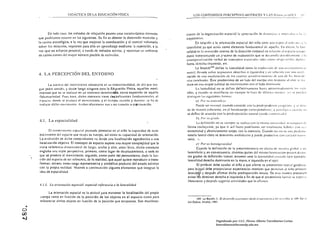 DIDÁCTICA DE LA EDUCACIÓN F!SICA                                            LOS CONTENIDOS PERCEPTIVO-MOTRICES Y LAS                                                  1I,IIII.I),I1I:S         I ~.




                  En lodo caso, los métodos de relajación poseen unas caraclerí~licas COlllunes      ciones de la organi1.ación esraci~1 la arreciación de OI,t;lne¡.I <' IIIl~r",'¡l' , h ,~,'
           que podríJmos resumir en las siguienles, Su fin es obtener la dislensión muscular y       trayeclorias,                                      .
           la ca Ima psicológica. a la vez. que mejoran la coordillación y el conlrol volunlario              En relación a la orienlación esracial del niño tiene una e,pccl,¡[ rck".lIk,,' :.'
           sobr~ los músculos. requieren para ello un aprendizaje mediante la reretición, a a       latcralidad ya que aClúa como elemento fundamental (k aquella. En deL'lo, l., I.lll'·
           vcz que un e~fuerLO rersonal, a Iravés de mélodos activos. y necesitan UIl ambienle       ralidau es la sens;lción interna de la dirección corporal en r,'I:ICIÚI1 al <:.'p.l,io Ctr':UII
           ue calma exenlo del mayor número posible de estímulos.                                    danle rcrrescntando un p'oceso de maduración que se d.:,.lrroll" par;dd,III1CIl!C ;, l.,
                                                                                                     concePIlHllil.ación verbal de coneerttls espa<:i¡¡ks t¡¡l!, L'Olllll ¡d1;IJ"·afflb¡1. ,k,llI"
                                                                                                     fuerD, dcn:cha-i1.quicrda, etc.
                                                                                                              Le Boulch thQ deline hl latcralidad como 111 II"CICltlnílítt ¡/I' 111111 I,,·;'tllllllil/IIII< /(1
                                                                                                     IIl/1lri: licl'lulll ,~()III't, ,tl'gll/('/I/IIJ den'c'/rOJ (l i:C¡lIít'rtIIJS y CH rdocltÍlI ("/111 lllllt /ICe/e
           4. LA PEI~CEPCIÓN DEL ENTORNO                                                             r/leí/SII    dI'    11111/   II/c/{llIr"citil/ cit·   IIIS ,','/111"0,1" H'IISílil'II-Il//Jwrl!s ¡/" I/tlO t/¡- In. /¡I'IIIl'fe·
                                                                                                     rjos ca('/u'lIlc.L E!te predominio de un lado dd cucrrll <:011 resp.:cto al otro ,.: 11;1'
                   LII esem:ia úel movimiento voluntario es su intencionalidad, dc al,( que ten­     duce cn una mayor calidad de lllovil11Í:ntos eDil cllado dOl1lin;IIl1c
           ¡;;1O poco sentido, y de,úe lUCilO ninguno pura la Edlj(:lIción rrsica. aquellos movi·           La latcralidad no se ddinc delinitivalllellt~ haSI:1 apro~il1l;¡tJ¡IIH':III~ h" 1<:1,'
           mientos que no ,e realizan en un contexto dc:tcrm¡Il'~o. corno expresión de uquella       o;os. '1 cuando se lllanilicst'l 1111 siempre lo !lac.: de id~nl'c';¡ m;IIICI,' ;"j '.: rued,·"
           ,loluntaricJad. Pu~s bien. dicho conle,((o tiene dOJ.refcrenlcs fund¡II11COlalcs, el     dislin¡;lIir las siguientes I'orllla,:
           ~'pa(.'I(), donde c produce el movimicnto, y el ticmpQ. cuando y duranl"', sc ha de                  (1) I'/lr.w 11111111',,1":0
           r~alilar dicho 1I10yinlicnw. Alllbo~ elementos van a sl;r t,alUdos a cO.llinuación.              Puede ser 1I/Jl'lllld. cuando coincide ,'on la prcdisIH1skiúII '"I~':I'I;'. )' ,,' lkl
                                                                                                     ne de 111:lIlcra cohefl:ntc, en el helllicuer(Xl c()rn!'r()ndi"!1lc~ y INI/"I';g/( /1 ,·u.lIHI" 11"
                                                                                                     se definc Je acucrdll con la rrcJi~rl)Sición naturallzurdo >:lllllr;tri"du)
                                                                                                                 !JI..   I'/I)".w J.:I'IIII"                                            '
           ..1.1. La espacialidad
                                                                                         "                 La Jcl"inici,Sn no se siempre se rt:alil.a con I¡¡ m"ma /1111'111111/111. 111 (,IIIIP"l"fl de'
                                                                                                     forma CXdU)'CIlIC. '1U que si asl fuera podríumo ser tlllahl~ll!¡; Idbtl<.', ello ,,;;.
                  El conocilll(:olo cspw<:Íal pretende pOlenciar en cl niño la caracidud de rcco·   extrcmiJad y absolutamente torpes con la contraria. Cuando no C:l.II¡; un;, pr<.'1I0I1!­
           nocimiento dcléspacio que OCllpJ ~u cuerpo, ¡¡sI como ~u cupacidild de orientación.       nancia latcral clara se dt:nomina IlllIhic/('XlrcI y pucde producir,e con (;lr;írt~r Ir;l'I'¡'
           La evolución de di<:ho conocimiento vu dt:sde una !c'culi1.ación egocéntrica a una        torio. 1,;
           localización objetiva. El concepto de espacio supone una mayor complejidad que In                     e) . Por .w /¡o/llO¡¡t'/I('í¡/"c!
           mera referencia Jimensional de largo, ancho y alto,· antes bien. dicho concepto                   Cuando la dclinici(n de la preponJcruneiu no af,:/"w d.: 111.1'II:r'l ¡;IIIhal a UII
           engloba una tri[lle rerspectiva, primero, como lugllf de dcsrlazamicnto. o sede en         hemi.~ferio y. en consecuencia. distintas panes dellllislIIll hcmic'u.:rpo pmeen dl11I1­
           que se produce el movimiento: segundo. como parte del pen,~ílmlento. dada la fun­          tos !lrados de dclinición lateral, estamos anle l¡¡ lal,'ra/iclCIII rl"1l;(/(I/I (por ejemplo.
           ción Jd e~padll de ser referencit. de la rcalidad. que uquel quiere reproducir o Irans­    luteralidud derecho dominante en la mano. e izquierda en el ojal,
           fonnar: tercero, como carga representativa y simbólico producto del estado ¡¡n{mico               EI'profesor debe u'ludar 01 niño a que Dlirme su predominio luteral !lcnético.
           con la propia realidad, Veamos a ,onlinuación al!lunos elementos que integran la           para 10:F~tal debe prororcionar exreriencias motrices que permitan al nilo
           idea de espacialidad.                                                                      descu~rl.r y después anrmar dicha predisposición innata, Dc esta manera procurad
                                                                                                      evitar"lt1s términos derecha e i7.quierdo a fin de que el pret,$ominio laleral se C~[lrl"c
                                                                                                      librementc y después sugerirá actividades que lo arHtnCrl .
           ./.1.1. La OrielllaciólI espacial: especial referel/cia a la laferalídad

                 La orientación espacial es la actitud para mantener la localizaci6n del propio
           -:uerpo tanto en función de la posición de los objetos en el espacio como para                         169. Le Bou1ch. J.: El di".,'(luo/ltl fH1("omnlor tll'Jdc 1'1 flllt.'iwirl¡w OI{H .fnf (l/lo!. p 1(Ji EJ.'.,)­
           referenciar dichos objetos en funciÓn dc la posición que ocupamos, Son manifesta·          nol   DOnole. Mildrid, I'lXJ.

O
    .. 

00
-..J                                                                                                                                      Digitalizado por: I.S.C. Hèctor Alberto Turrubiartes Cerino
                                                                                                                                          hturrubiartes@beceneslp.edu.mx
 