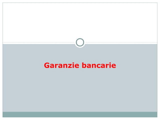 Garanzie bancarie
 