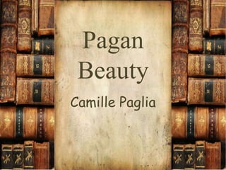 Pagan Beauty Camille Paglia 