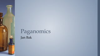Jan Bak
Paganomics
 