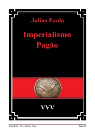 Julius Evola – Imperialismo Pagão   Página 1
 