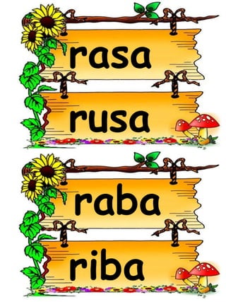 rasa
rusa
riba
raba
 