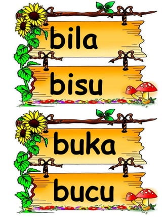 bila
bisu
bucu
buka
 