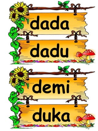 dada
dadu
duka
demi
 