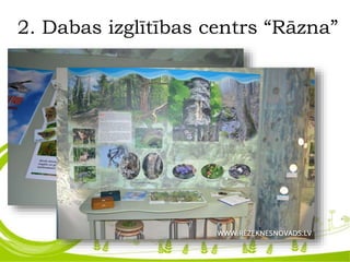 2. Dabas izglītības centrs “Rāzna”
 
