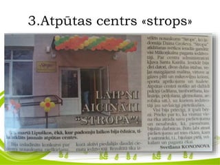 3.Atpūtas centrs «strops»
 