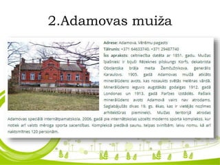 2.Adamovas muiža
 