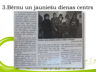 3.Bērnu un jauniešu dienas centrs
 