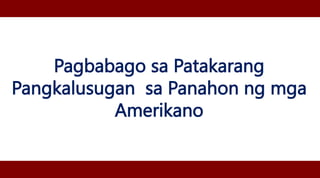 Pagbabago sa Patakarang
Pangkalusugan sa Panahon ng mga
Amerikano
 