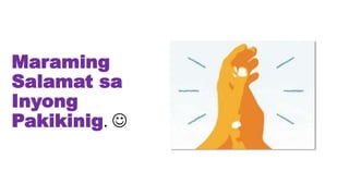 Maraming
Salamat sa
Inyong
Pakikinig. 
 