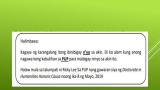 Katapora- tumutukoy sa mga panghalip na ginagamit sa
unahan bilang pananda sa pinalitang pangalan na binanggit sa
hulihan ng pangungusap o talata.
 