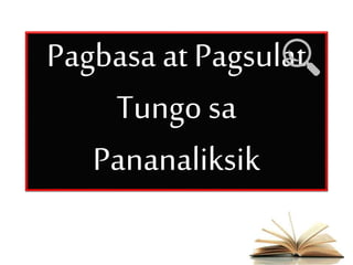 Pagbasa at Pagsulat
Tungo sa
Pananaliksik
 