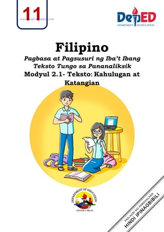 Filipino
Pagbasa at Pagsusuri ng Iba’t Ibang
Teksto Tungo sa Pananaliksik
Modyul 2.1- Teksto: Kahulugan at
Katangian
11
www.shsph.blogspot.com
 