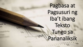 Pagbasa at
Pagsusuri ng
Iba’t ibang
Teksto
Tungo sa
Pananaliksik
 