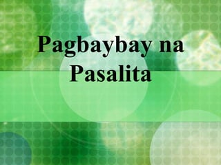 Pagbaybay na
Pasalita
 