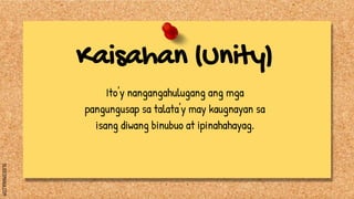 SLIDESMANIA.COM
Kaisahan (Unity)
Ito'y nangangahulugang ang mga
pangungusap sa talata'y may kaugnayan sa
isang diwang binu...