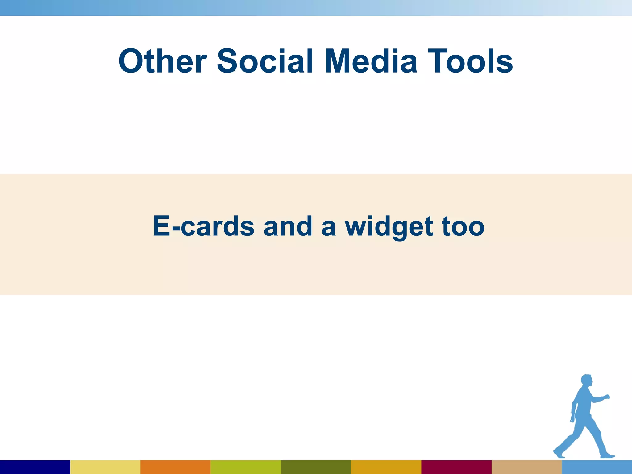 Other Social Media Tools E-cards and a widget too 