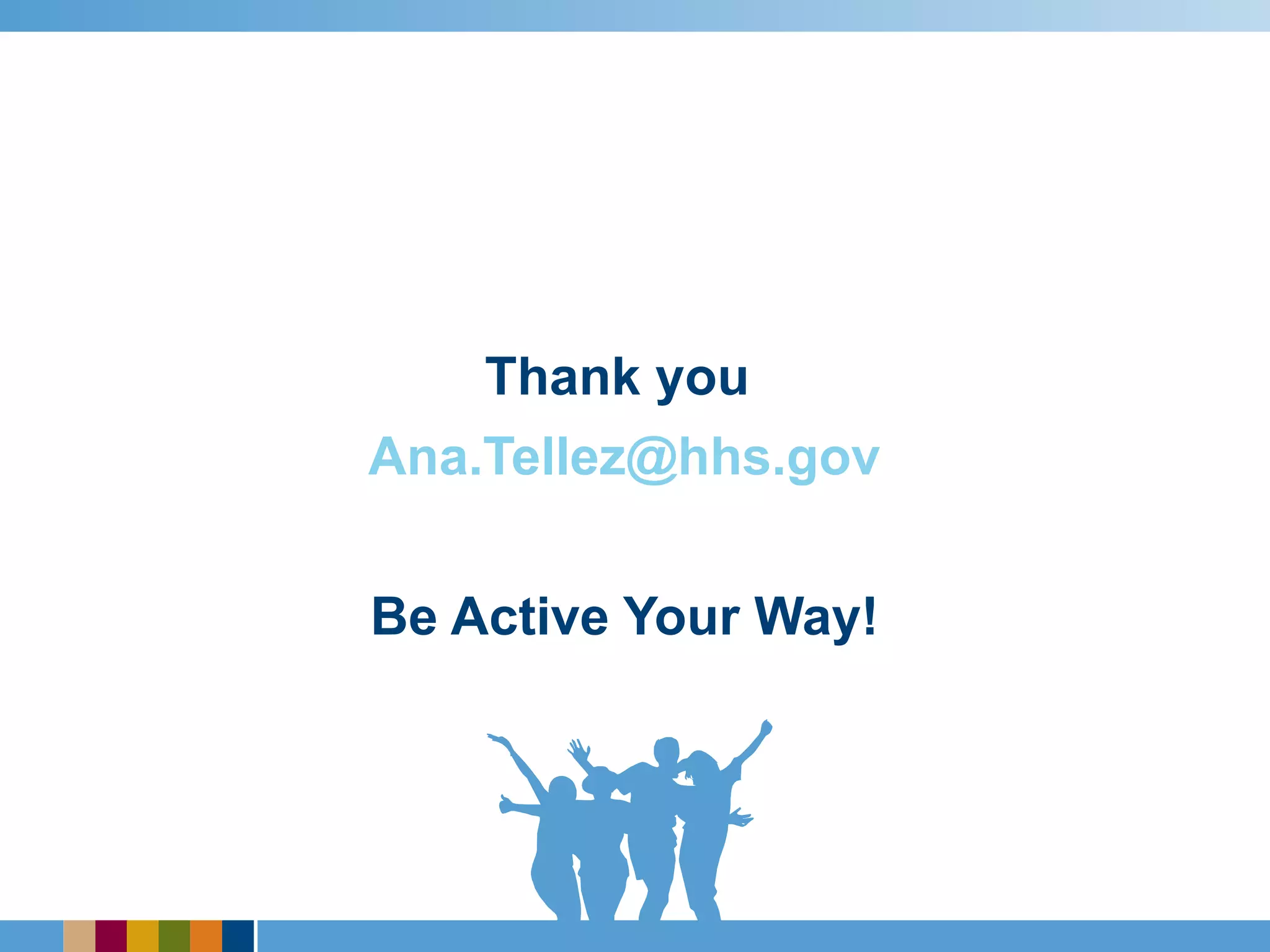 Thank you  [email_address] Be Active Your Way! 