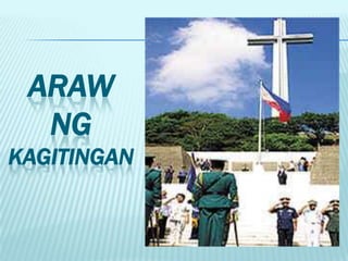 ARAW
  NG
KAGITINGAN
 