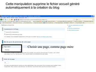 Choisir une page, comme page mère Cette manipulation supprime le fichier accueil généré automatiquement à la création du blog 