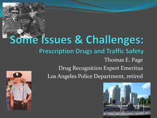Thomas E. Page
Drug Recognition Expert Emeritus
Los Angeles Police Department, retired
 