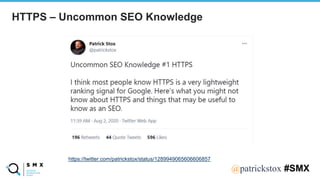 @SPEAKERNA@patrickstox #SMX
https://twitter.com/patrickstox/status/1289949065606606857
HTTPS – Uncommon SEO Knowledge
 
