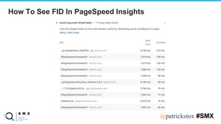 @SPEAKERNA@patrickstox #SMX
How To See FID In PageSpeed Insights
 