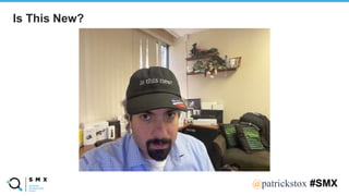 @SPEAKERNA@patrickstox #SMX
Is This New?
 