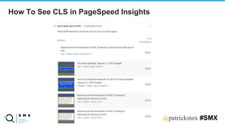 @SPEAKERNA@patrickstox #SMX
How To See CLS in PageSpeed Insights
 