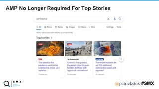 @SPEAKERNA@patrickstox #SMX
AMP No Longer Required For Top Stories
 