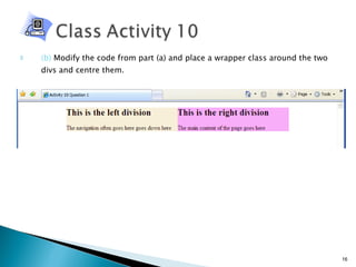 (b)  Modify the code from part (a) and place a wrapper class around the two divs and centre them.    