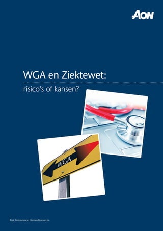 WGA en Ziektewet:
risico’s of kansen?
Risk. Reinsurance. Human Resources.
 