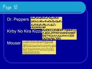 Page 10 <ul><li>Dr. Peppers </li></ul><ul><li>Kirby No Kira Kizzu </li></ul><ul><li>Mouser </li></ul>