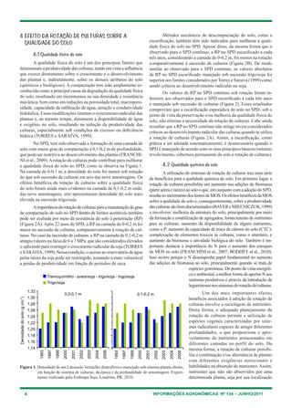4 INFORMAÇÕES AGRONÔMICAS Nº 134 – JUNHO/2011
4 Efeito da rotação de culturas sobre a
qualidade do solo
4.1 Qualidade física do solo
A qualidade física do solo é um dos principais fatores que
determinam a produtividade das culturas, tendo em vista a influência
que exerce diretamente sobre o crescimento e o desenvolvimento
das plantas e, indiretamente, sobre os demais atributos do solo
(químicos e biológicos). A compactação tem sido amplamente re-
conhecida como a principal causa da degradação da qualidade física
do solo, resultando em incrementos na sua densidade e resistência
mecânica, bem como em reduções na porosidade total, macroporo-
sidade, capacidade de infiltração de água, aeração e condutividade
hidráulica. Essas modificações limitam o crescimento radicular das
plantas e, ao mesmo tempo, diminuem a disponibilidade de água
e oxigênio no solo, resultando na redução da produtividade das
culturas, especialmente sob condições de excesso ou deficiência
hídrica (Torres e Saraiva, 1999).
No SPD, tem sido observada a formação de uma camada de
solo com maior grau de compactação a 0,1-0,2 m de profundidade,
que pode ser restritiva ao desenvolvimento das plantas (Franchi-
ni et al., 2009).Arotação de culturas pode contribuir para melhorar
a qualidade física do solo no SPD, como se observa na Figura 1.
Na camada de 0-0,1 m, a densidade do solo foi menor sob rotação
do que sob sucessão de culturas em seis das nove amostragens. Os
efeitos benéficos da rotação de culturas sobre a qualidade física
do solo foram ainda mais evidentes na camada de 0,1-0,2 m onde,
das nove amostragens, oito apresentaram densidade do solo mais
elevada na sucessão trigo/soja.
Aimportânciadarotaçãodeculturasparaamanutençãodograu
de compactação do solo no SPD dentro de limites aceitáveis também
pode ser avaliada por meio da resistência do solo à penetração (RP)
(Figura 2A). Após 22 anos de SPD, a RP na camada de 0-0,2 m foi
maior na sucessão de culturas, comparativamente à rotação de cul-
turas. No caso da sucessão de culturas, a RP na camada de 0,1-0,2 m
atingiu valores na faixa de 6 a 7 MPa, que são considerados elevados
o suficiente para restringir o crescimento radicular da soja (Torres
e Saraiva, 1999). Nessa condição, o acesso ao reservatório de água
pelas raízes da soja pode ser restringido, tornando-a mais vulnerável
a perdas de produtividade em função de períodos de seca.
Métodos mecânicos de descompactação do solo, como a
escarificação, também têm sido indicados para melhorar a quali-
dade física do solo no SPD. Apesar disso, da mesma forma que o
observado para o SPD contínuo, a RP no SPD escarificado a cada
três anos, considerando a camada de 0-0,2 m, foi menor na rotação
comparativamente à sucessão de culturas (Figura 2B). De modo
similar ao observado para o SPD contínuo, os valores absolutos
de RP no SPD escarificado manejado sob sucessão trigo/soja foi
superior aos limites considerados por Torres e Saraiva (1999) como
sendo críticos ao desenvolvimento radicular na soja.
Os valores de RP no SPD contínuo sob rotação foram in-
feriores aos observados para o SPD escarificado a cada três anos
e manejado sob sucessão de culturas (Figura 2). Esses resultados
comprovam que a escarificação esporádica do solo no SPD, sob o
ponto de vista da preservação e/ou melhoria da qualidade física do
solo, não elimina a necessidade da rotação de culturas. Cabe ainda
ressaltar que a RP no SPD contínuo não atinge níveis considerados
críticos ao desenvolvimento radicular das culturas quando se utiliza
a rotação de culturas (Figura 2A). Assim, a escarificação, como
prática a ser adotada sistematicamente, é desnecessária quando o
SPD é manejado de acordo com os seus princípios básicos (mínimo
revolvimento, cobertura permanente do solo e rotação de culturas).
4.2 Qualidade química do solo
A utilização de sistemas de rotação de culturas traz uma série
de benefícios para a qualidade química do solo. Em primeiro lugar, a
rotação de culturas possibilita um aumento nas adições de fitomassa
(parteaéreaeraízes)aosolooque,emconjuntocomaadoçãodoSPD,
resultanoincrementodosteoresdeMOS.OsefeitosbenéficosdaMOS
sobre a qualidade do solo e, consequentemente, sobre a produtividade
dasculturassãobemdocumentados(BayereMielniczuk,1999)
e envolvem: melhoria da estrutura do solo, principalmente por meio
da formação e estabilização de agregados; fornecimento de nutrientes
para as culturas; aumento da disponibilidade de alguns nutrientes,
como o P; aumento da capacidade de troca de cátions do solo (CTC);
complexação de elementos tóxicos às culturas, como o alumínio, e
aumento da biomassa e atividade biológica do solo. Também é im-
portante destacar a importância do N para o aumento dos estoques
de MOS no solo (Franchini et al., 2007; Boddey et al., 2010).
Isso ocorre porque o N desempenha papel fundamental no aumento
das adições de fitomassa ao solo, principalmente quando se trata de
espéciesgramíneas.Dopontodevistaenergéti-
coeambiental,amelhorformadeaportarNaos
sistemas produtivos é através da introdução de
leguminosasnossistemasderotaçãodeculturas.
Um dos mais importantes efeitos
benéficos associados à adoção da rotação de
culturas envolve a reciclagem de nutrientes.
Desta forma, o adequado planejamento da
rotação de culturas permite a utilização de
espécies vegetais caracterizadas por siste-
mas radiculares capazes de atingir diferentes
profundidades, o que proporciona o apro-
veitamento de nutrientes armazenados em
diferentes camadas no perfil do solo. Da
mesma forma, a rotação de culturas possibi-
lita a combinação e/ou alternância de plantas
com diferentes exigências nutricionais e
habilidades na absorção de nutrientes.Assim,
nutrientes que não são absorvidos por uma
determinada planta, seja por sua localização
Figura 1. Densidade de um Latossolo Vermelho distroférrico manejado sob sistema plantio direto,
em função do sistema de culturas, da época e da profundidade de amostragem. Experi-
mento realizado pela Embrapa Soja, Londrina, PR, 2010.
 
