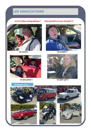 LE MOT DU MAIRE
LE MOT DU MAIRE
LE MOT DU MAIRE SOMMAIRE
SOMMAIRE
SOMMAIRE
LES ASSOCIATIONS
LES ASSOCIATIONS
LES ASSOCIATIONS
Le 1er rallye cartographique ! Une première et une réussite !!!
Les seniors ! Les acolytes !
Les plus jeunes ! Les spice girls !
Et même une moto !
Quelques autos ...
 