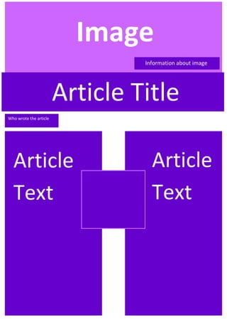 Image
Information about image

Article Title
Who wrote the article

Article
Text

Article
Text

 